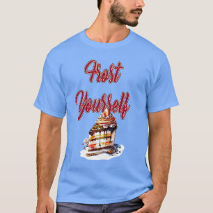 Frost dich selbst T-Shirt