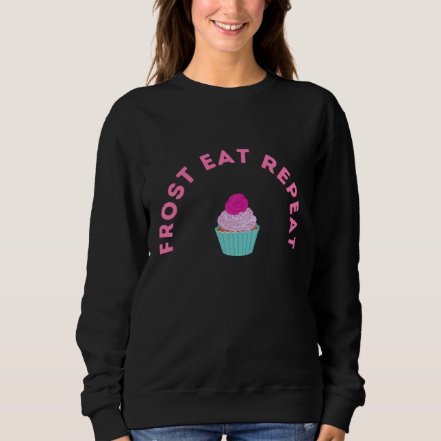 Frost Eat Repeat Cupcake Design Sweatshirt (Vorderseite)