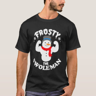 Frosty the Swole Buff Swole Snow Gym Muskel T-Shirt
