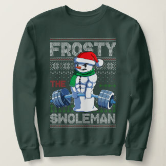 Frosty the Swoleman Ugly Christmas Sweater Funny Sweatshirt