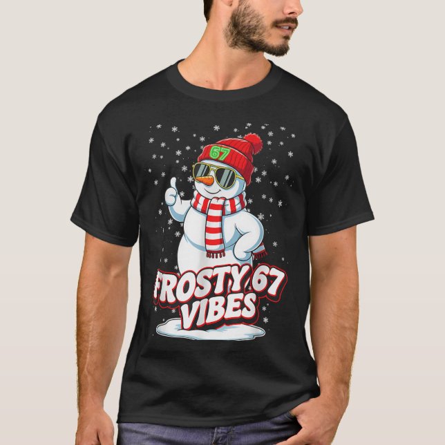 Frosty Vibes 67 Snowman For Winter - Six Seven Mem T-Shirt (Vorderseite)