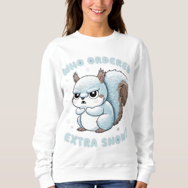 Frozen Eichhörnchen - Wer bestellt extra Schnee? Sweatshirt (Vorderseite)