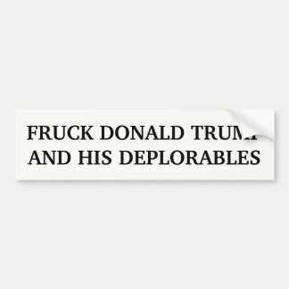 Fruck Donald u. sein Deplorables Anti-Trumpf Autoaufkleber