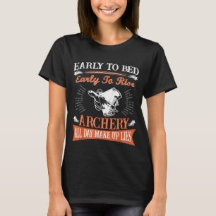 Früh bis früh zu Bett, um Bogenschießen den ganzen T-Shirt