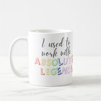 Früher arbeitete ich mit absoluten Legenden Kaffeetasse