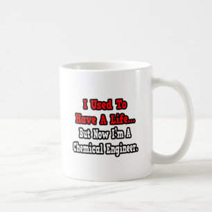 Früher hatte ich ein Leben... Chemieingenieur Kaffeetasse