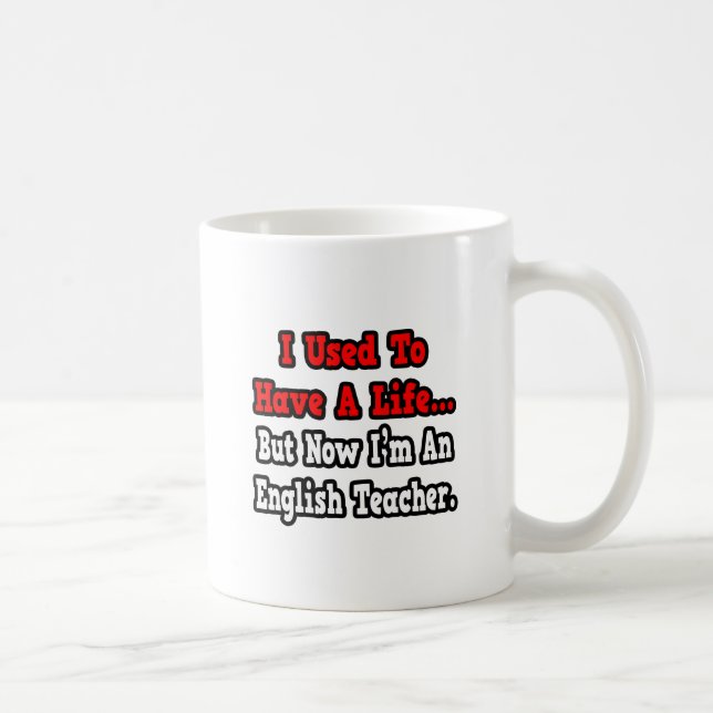 Früher hatte ich ein Leben... Englischlehrerin Kaffeetasse (Rechts)