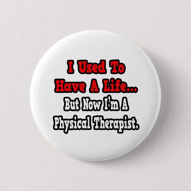 Früher hatte ich ein Leben... Physiotherapeut Button (Vorderseite)