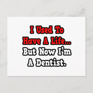 Früher hatte ich ein Leben.. Zahnarzt. Postkarte