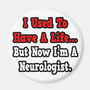 Früher hatte ich einen Neurologen. Magnet