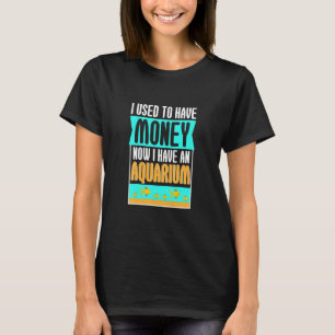 Früher hatte ich Geld, jetzt Aquarium Ozeane Tier T-Shirt