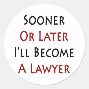 Früher oder später werde ich Anwalt Runder Aufkleber