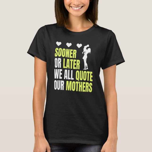 Früher oder später wird unser Moth zitiert T-Shirt (Vorderseite)