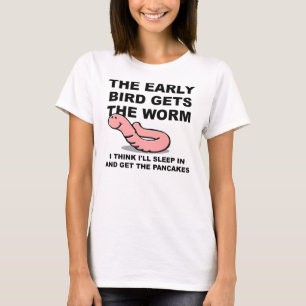 Früher Vogel Fängt Den Wurm Schlaf Komisches T-Shi T-Shirt