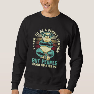 Früher war ich ein Mensch, aber Menschen, die ruin Sweatshirt