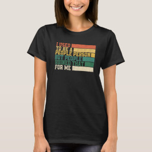 Früher war ich ein Mensch, aber Menschen, die ruin T-Shirt