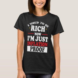 Früher war ich reich, jetzt bin ich nur noch infla T-Shirt