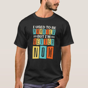 Früher war ich Verheiratet, aber jetzt bin ich bes T-Shirt
