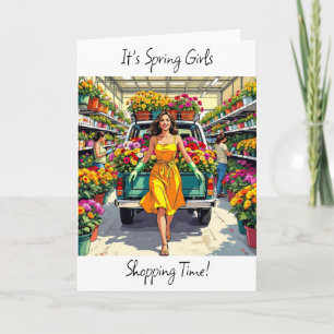 Frühlingsmädchen! Zeit für Pflanze Shopping Funny Karte