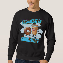 Frühstück der Champions Sweatshirt
