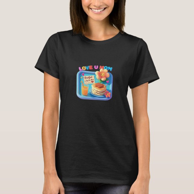 Frühstück in Bed Liebe Sie Mama Mütter T - Shirt (Vorderseite)