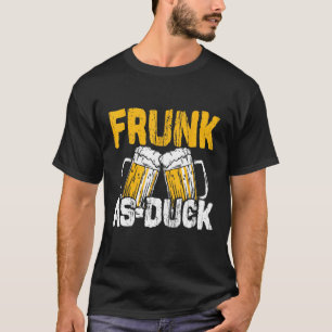 Frunk as Duck Drinker Trinken Spaß Betrunkener Alk T-Shirt