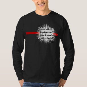 Frustrations-Dunkelheits-Shirt T-Shirt