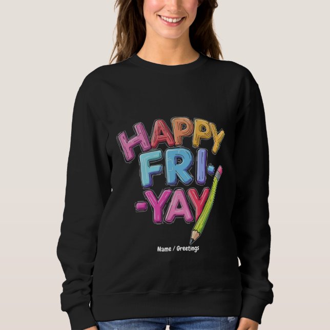 FrYay Freitagliebhaber Funny Weekend Lehrer Sweatshirt (Vorderseite)