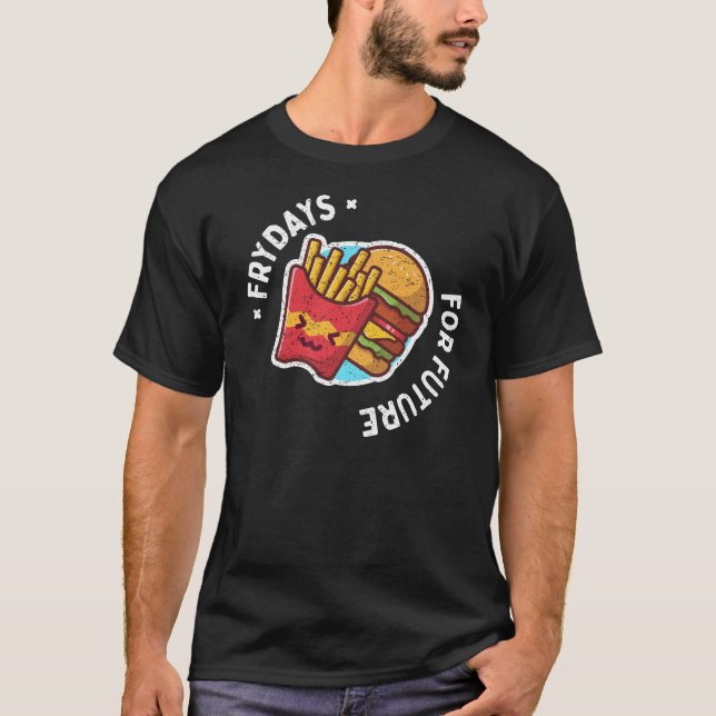 Frydays for Future Funny Fried French Fries Geschm T-Shirt (Vorderseite)