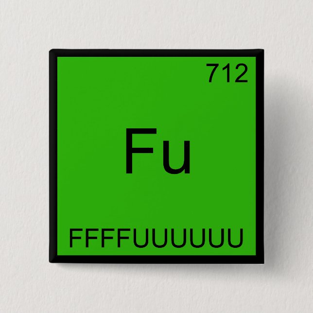 Fu - FFFFUUUUUUU Lustiges Element Meme Chemie T-Sh Button (Vorderseite)