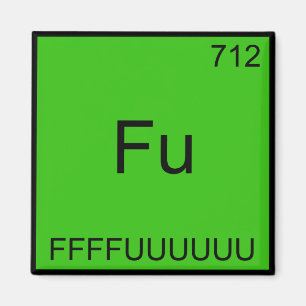 Fu - FFUUUUUUU Funny Element Meme Chemistry T-Shir Magnet
