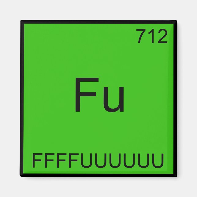 Fu - FFUUUUUUU Funny Element Meme Chemistry T-Shir Magnet (Vorne)