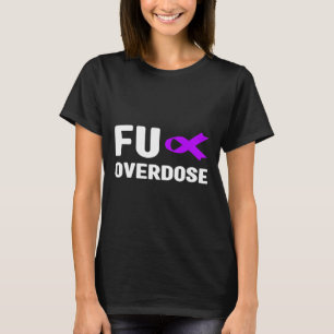 Fu Überdosierung - Suchtbewusstsein6 T-Shirt