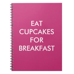 Fuchsia EAT CUPCAKES FOR BREAKFAST Notebook Notizblock