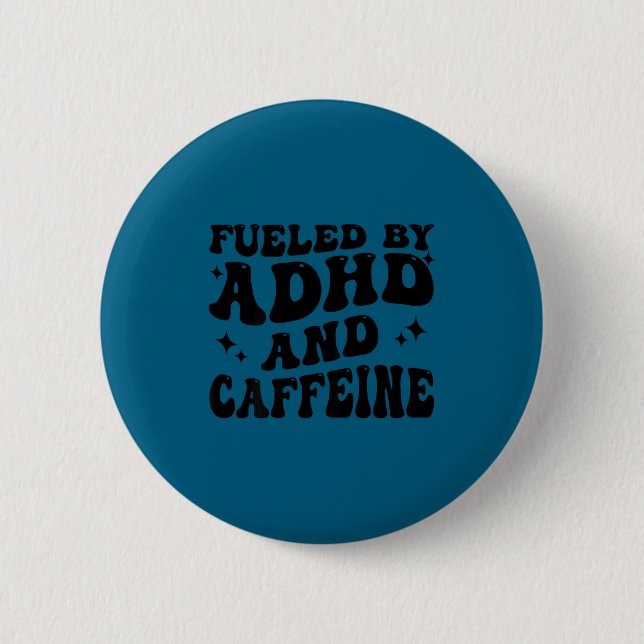 Fueled By Adhd And Caffeine Hyperactivity Adult Hu Button (Vorderseite)