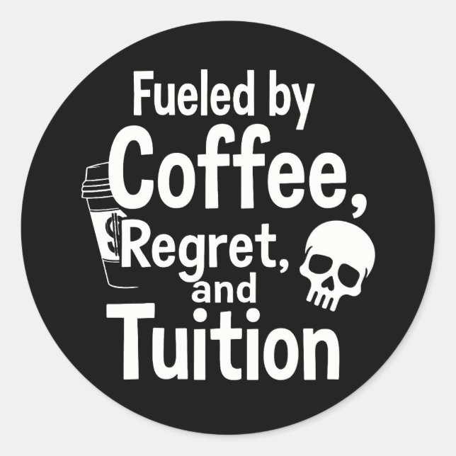 Fueled by Coffee Regret and Tuition Funny College  Runder Aufkleber (Vorderseite)