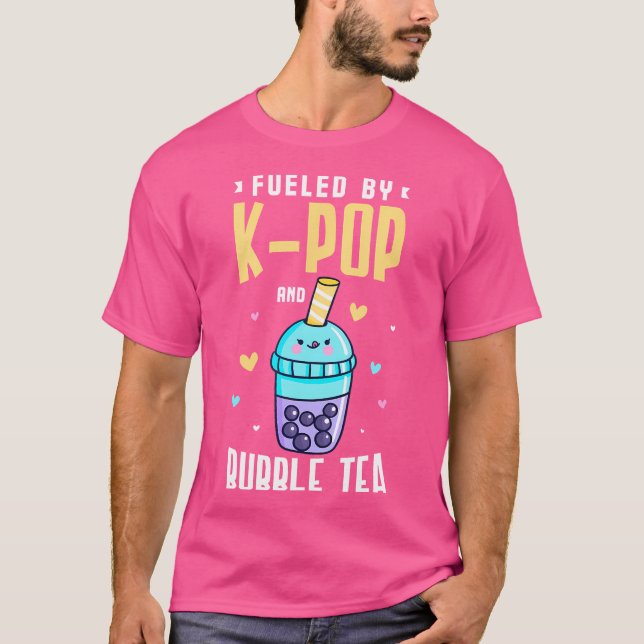 Fueled By K-Pop And Bubble Tea For K-Pop Fan T-Shirt (Vorderseite)