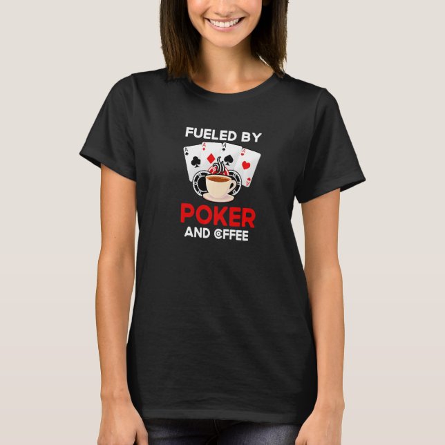 Fueled By Poker And Coffee Gambling Card Deck Poke T-Shirt (Vorderseite)