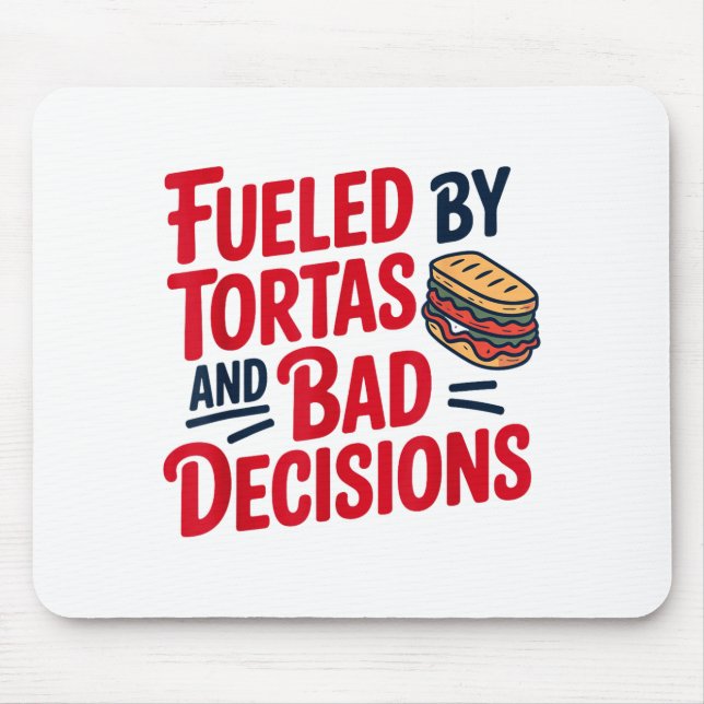 Fueled By Tortas And Bad Decisions Funny Tortas  Mousepad (Vorne)