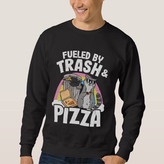 Fueled By Trash And Pizza Raccoon 2 Sweatshirt (Vorderseite)