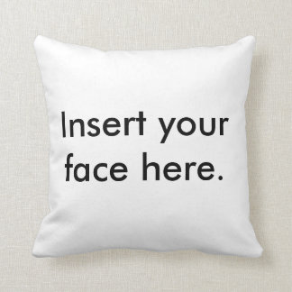 Fügen Sie Ihr Gesicht hier pillow ein Kissen