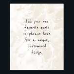 Fügen Sie Ihr individuelles Zitat Weißmor, Creme h Poster<br><div class="desc">Der Hintergrund ist in einer Grafik dargestellt, die schwarzen Marmor simuliert, mit durchsichtigen Leerzeichen, durch die Ihre ausgewählte Farbdarstellung gelassen wird. Ändern Sie den Hintergrund des Designs in eine beliebige Farbe für einen einzigartigen Effekt. Über die Textur wurde ein Vorlagenfeld für Ihren Text hinzugefügt. Nutzen Sie diesen Platz, um Ihr...</div>