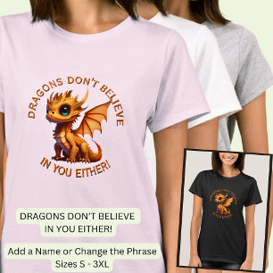 Fügen Sie Namenstext hinzu, Drachen glauben auch n T-Shirt