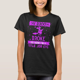 Fügen Sie Titel Job Text Broom Brooks So jetzt Ha T-Shirt