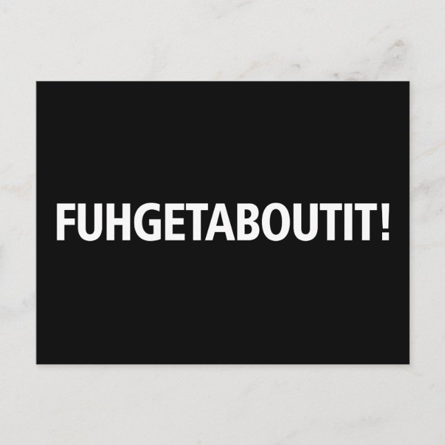 Fuhgetaboutit - Weißer Aufdruck Postkarte (Vorderseite)