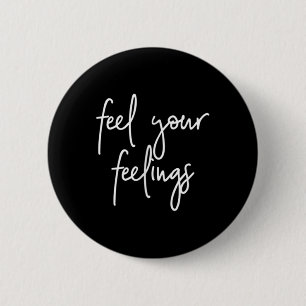 Fühle deine Gefühle Mental Health S Inspirierend Z Button