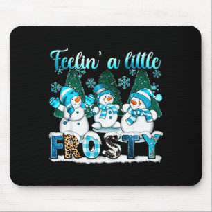 Fühle mich ein bisschen frostig Süßer Schneemann W Mousepad