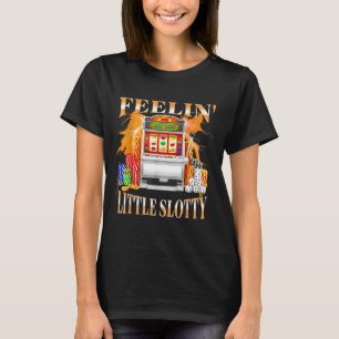 Fühle mich ein bisschen glücksspiel süchtig Spiela T-Shirt