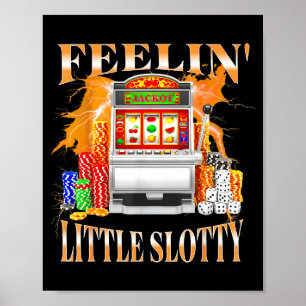 Fühle mich ein bisschen wie ein Slotty-Spielautoma Poster