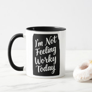 Fühle mich heute nicht sehr arbeitsam Lustiger Bür Tasse